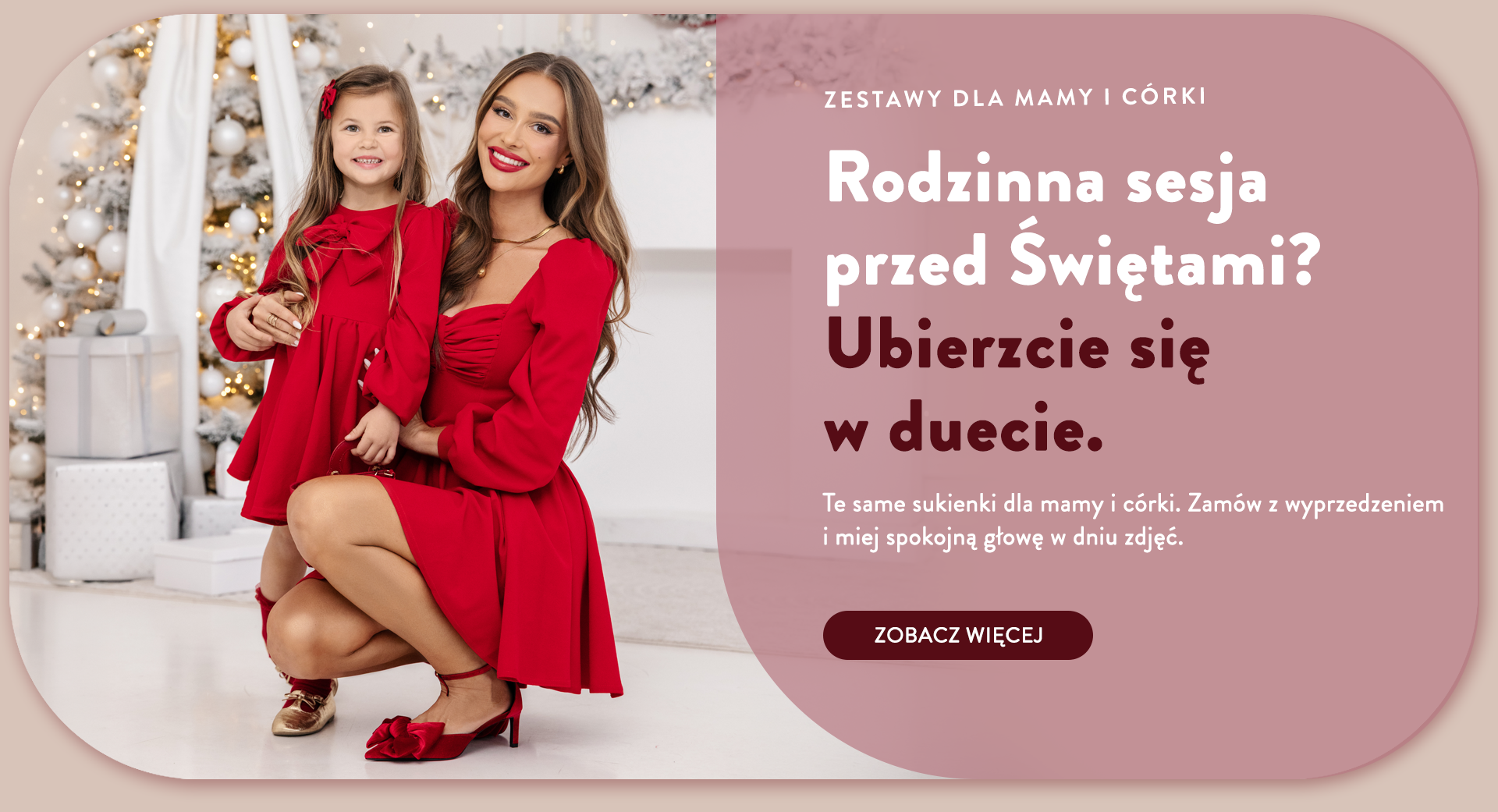 Zestawy dla Mamy i C&oacute;rki. Rodzinna sesja przed Świętami? Ubierzcie się w duecie. Te same sukienki dla mamy i c&oacute;rki. Zam&oacute;w z wyprzedzeniem i miej spokojną głowę w dniu zdjęć. Zobacz więcej.